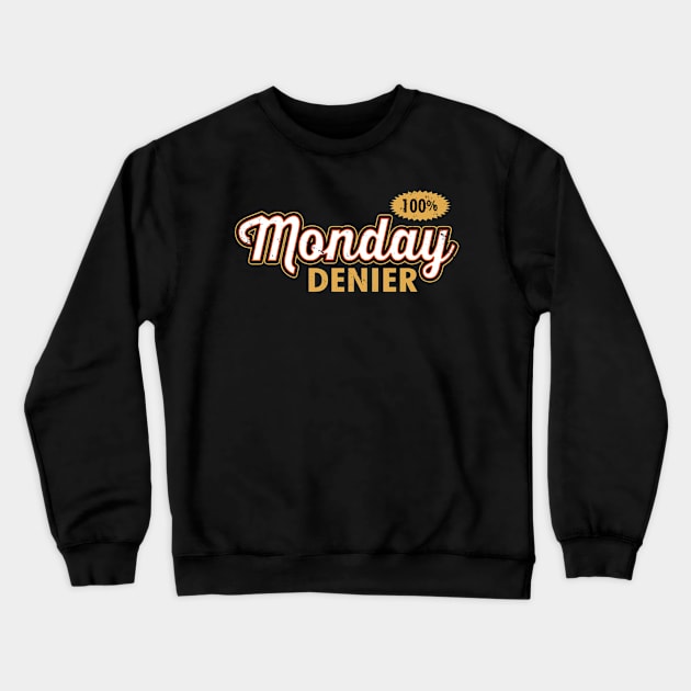 Monday Denier I Hate Mondays Funny Slogan Crewneck Sweatshirt by BoggsNicolas